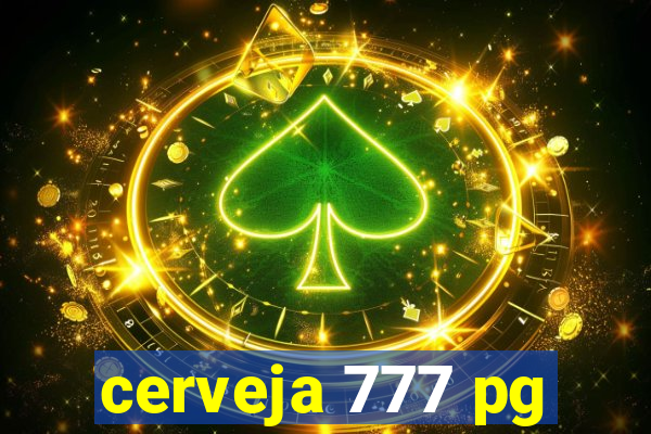 cerveja 777 pg